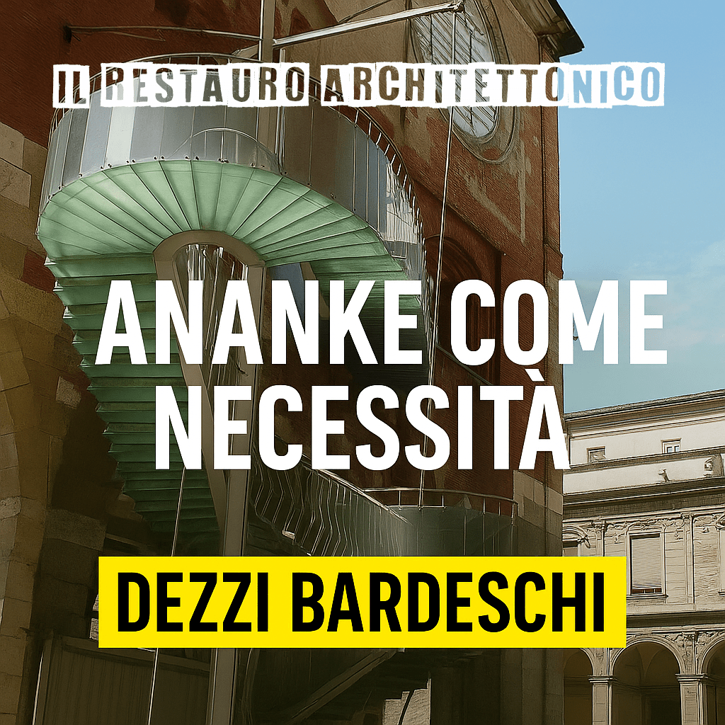 Ananke come necessità: il pensiero di Marco Dezzi&nbsp;Bardeschi