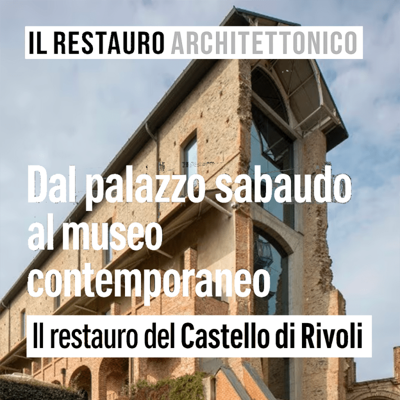 Dal palazzo sabaudo al museo contemporaneo: il restauro del Castello di&nbsp;Rivoli