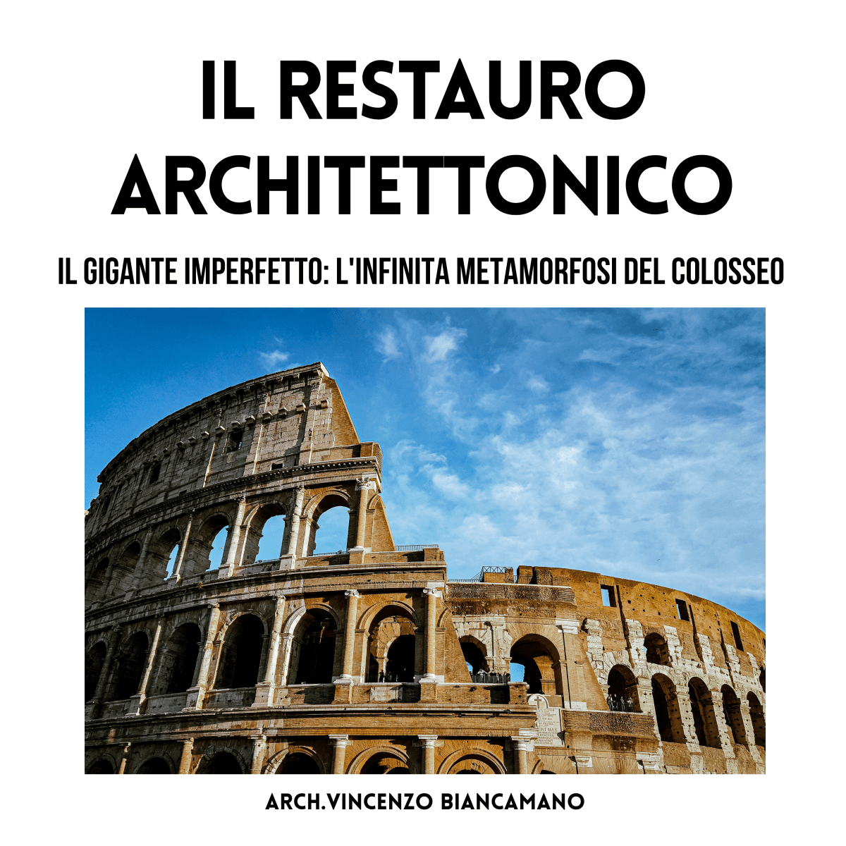 Il Gigante Imperfetto: l'infinita metamorfosi del Colosseo tra antichi crolli e arene del&nbsp;futuro