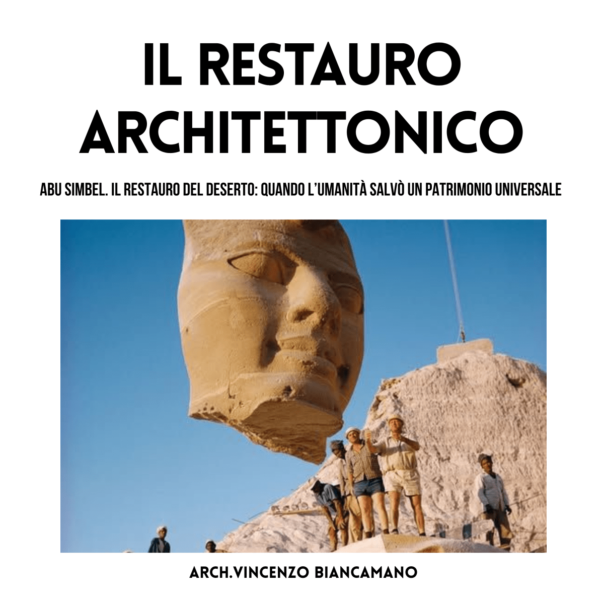 Abu Simbel. Il restauro del deserto: quando l’umanità salvò un patrimonio&nbsp;universale